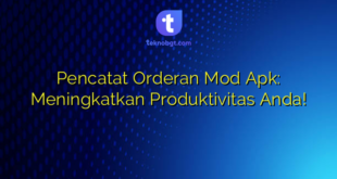 Pencatat Orderan Mod Apk: Meningkatkan Produktivitas Anda!