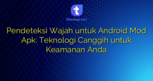 Pendeteksi Wajah untuk Android Mod Apk: Teknologi Canggih untuk Keamanan Anda
