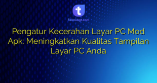 Pengatur Kecerahan Layar PC Mod Apk: Meningkatkan Kualitas Tampilan Layar PC Anda