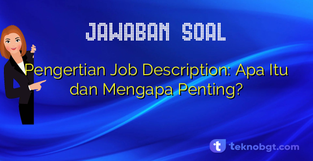 Pengertian Job Description: Apa Itu dan Mengapa Penting?