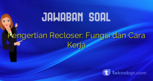 Pengertian Recloser: Fungsi dan Cara Kerja