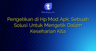 Pengetikan di Hp Mod Apk: Sebuah Solusi Untuk Mengetik Dalam Keseharian Kita