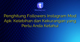 Penghitung Followers Instagram Mod Apk: Kelebihan dan Kekurangan yang Perlu Anda Ketahui