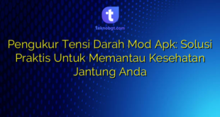 Pengukur Tensi Darah Mod Apk: Solusi Praktis Untuk Memantau Kesehatan Jantung Anda