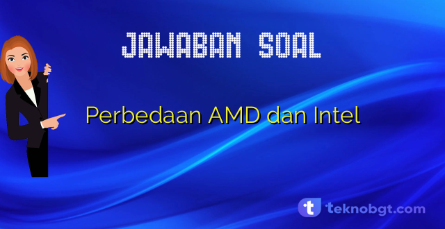 Perbedaan AMD dan Intel