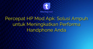 Percepat HP Mod Apk: Solusi Ampuh untuk Meningkatkan Performa Handphone Anda