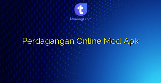Perdagangan Online Mod Apk