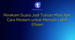 Perekam Suara Jadi Tulisan Mod Apk: Cara Modern untuk Menulis Lebih Efisien