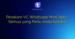 Perekam VC Whatsapp Mod Apk – Semua yang Perlu Anda Ketahui