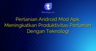 Pertanian Android Mod Apk: Meningkatkan Produktivitas Pertanian Dengan Teknologi