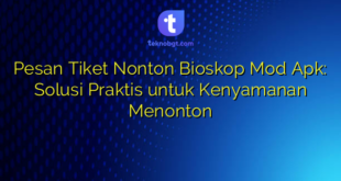 Pesan Tiket Nonton Bioskop Mod Apk: Solusi Praktis untuk Kenyamanan Menonton