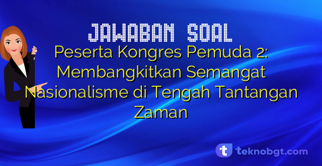 Peserta Kongres Pemuda 2: Membangkitkan Semangat Nasionalisme di Tengah Tantangan Zaman