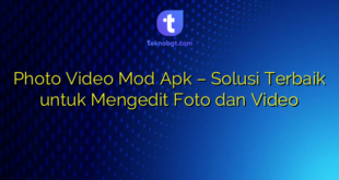 Photo Video Mod Apk – Solusi Terbaik untuk Mengedit Foto dan Video