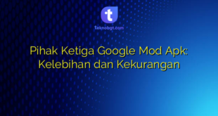 Pihak Ketiga Google Mod Apk: Kelebihan dan Kekurangan