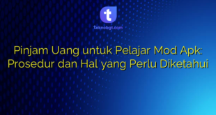 Pinjam Uang untuk Pelajar Mod Apk: Prosedur dan Hal yang Perlu Diketahui