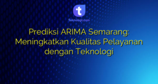 Prediksi ARIMA Semarang: Meningkatkan Kualitas Pelayanan dengan Teknologi