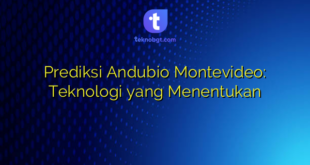 Prediksi Andubio Montevideo: Teknologi yang Menentukan