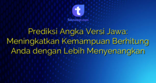 Prediksi Angka Versi Jawa: Meningkatkan Kemampuan Berhitung Anda dengan Lebih Menyenangkan