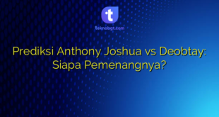 Prediksi Anthony Joshua vs Deobtay: Siapa Pemenangnya?