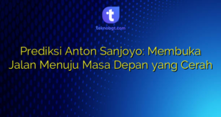 Prediksi Anton Sanjoyo: Membuka Jalan Menuju Masa Depan yang Cerah
