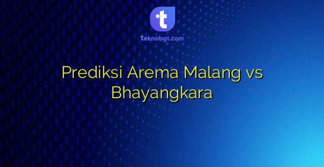 Prediksi Arema Malang vs Bhayangkara