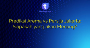 Prediksi Arema vs Persija Jakarta: Siapakah yang akan Menang?