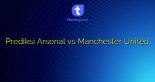 Prediksi Arsenal vs Manchester United