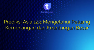 Prediksi Asia 123: Mengetahui Peluang Kemenangan dan Keuntungan Besar