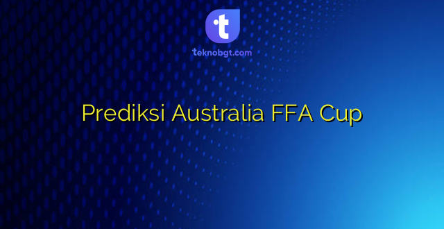 Prediksi Australia FFA Cup