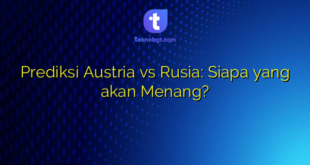 Prediksi Austria vs Rusia: Siapa yang akan Menang?