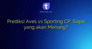 Prediksi Aves vs Sporting CP: Siapa yang akan Menang?