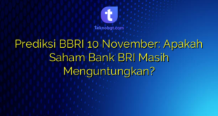 Prediksi BBRI 10 November: Apakah Saham Bank BRI Masih Menguntungkan?