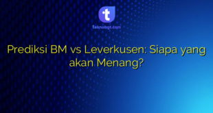 Prediksi BM vs Leverkusen: Siapa yang akan Menang?