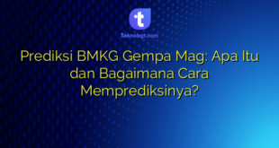Prediksi BMKG Gempa Mag: Apa Itu dan Bagaimana Cara Memprediksinya?