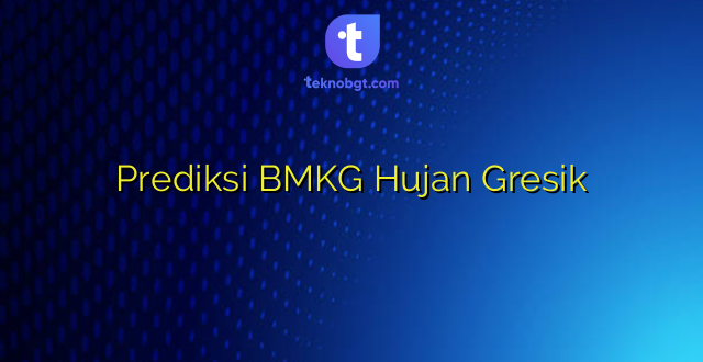 Prediksi BMKG Hujan Gresik