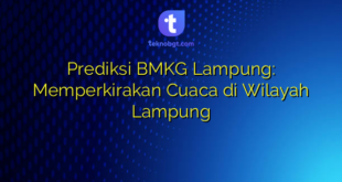 Prediksi BMKG Lampung: Memperkirakan Cuaca di Wilayah Lampung