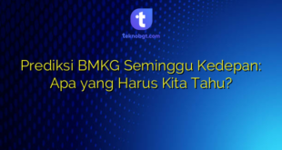 Prediksi BMKG Seminggu Kedepan: Apa yang Harus Kita Tahu?