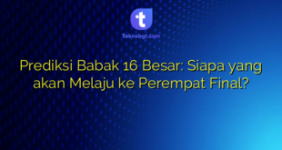 Prediksi Babak 16 Besar: Siapa yang akan Melaju ke Perempat Final?
