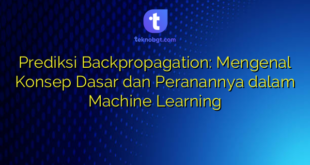 Prediksi Backpropagation: Mengenal Konsep Dasar dan Peranannya dalam Machine Learning