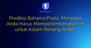 Prediksi Bahama Pools: Mengapa Anda Harus Mempertimbangkan Ini untuk Kolam Renang Anda?