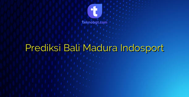 Prediksi Bali Madura Indosport