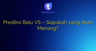 Prediksi Balu VS – Siapakah yang Akan Menang?