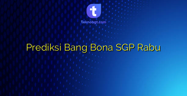 Prediksi Bang Bona SGP Rabu