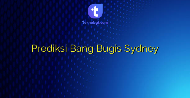 Prediksi Bang Bugis Sydney