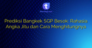Prediksi Bangkek SGP Besok: Rahasia Angka Jitu dan Cara Menghitungnya