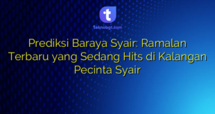 Prediksi Baraya Syair: Ramalan Terbaru yang Sedang Hits di Kalangan Pecinta Syair