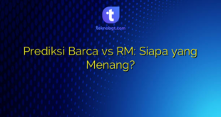 Prediksi Barca vs RM: Siapa yang Menang?