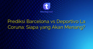 Prediksi Barcelona vs Deportivo La Coruna: Siapa yang Akan Menang?