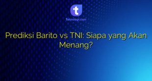 Prediksi Barito vs TNI: Siapa yang Akan Menang?