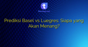 Prediksi Basel vs Luegres: Siapa yang Akan Menang?